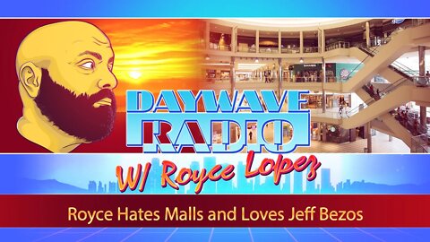 Royce Hates Malls and Loves Jeff Bezos | Daywave Clip