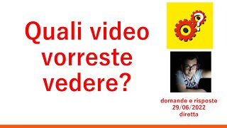 Domande e Risposte | Quali video vorreste vedere? | diretta