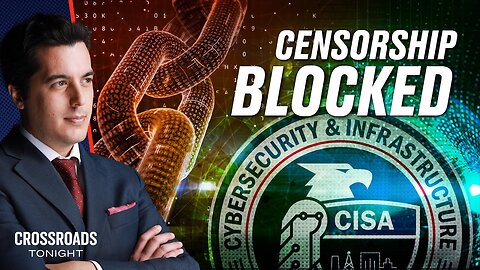 CISA CENSORSHIP: Nerve Center’ of Government Censorship Blocked by Court Order. Crossroads