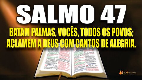 Livro dos Salmos da Bíblia: Salmo 47