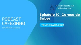 TEMPORADA 2022 DO PODCAST CAFEZINHO- EPISÓDIO 10 (SOMENTE ÁUDIO)