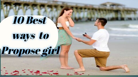 10 Best ways to Propose to a Girl ✅✅
