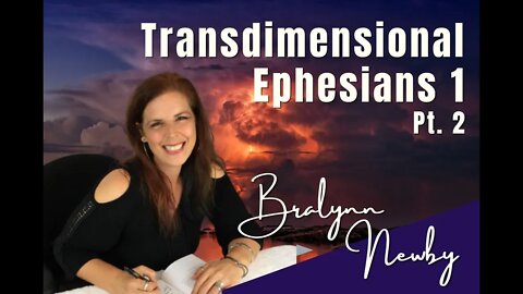 108: Pt. 2 Transdimensional Ephesians 1 - Bralynn Newby on Spirit-Centered Business™