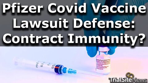 Pfizer Defense Against Vaccine Fraud Case: Federal Contract Status Offers Them Immunity