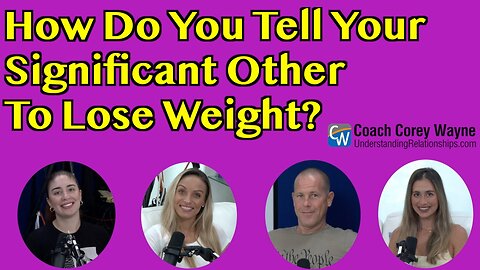 How Do You Tell Your Significant Other To Lose Weight?