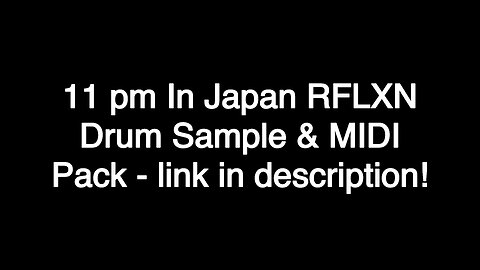 11 pm In Japan RFLXN Drum & MIDI Sample Pack