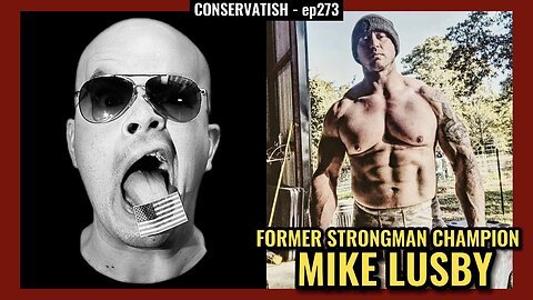 Former Strongman Champion Mike Lusby | CONSERVATISH ep.273