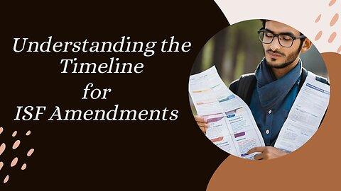 Managing Updates: Best Practices for ISF Amendment Timelines