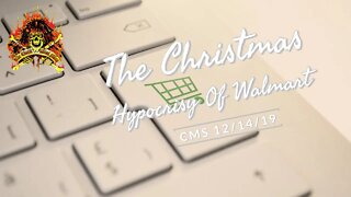 CMS HIGHLIGHT - The Christmas Hypocrisy of Walmart