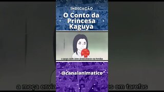 INDICAÇÃO | O conto da princesa Kaguya - #shorts