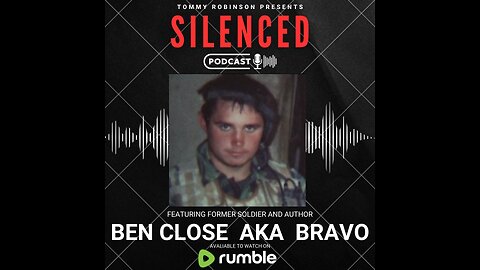 Episode 11 SILENCED with Tommy Robinson - Ben Close