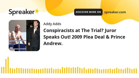 Conspiracists at The Trial? Juror Speaks Out! 2009 Plea Deal & Prince Andrew.