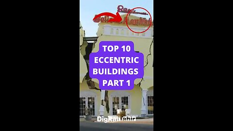 Top 10 Eccentric Buildings Part 1