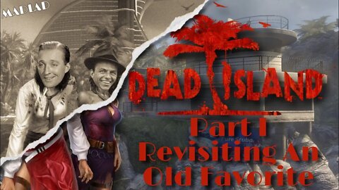Revisiting An Old Favorite | Dead Island Part I