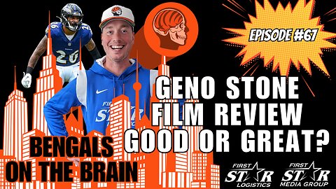 Geno Stone Good or Great? Bengals On The Brain Episode 67 Film Review