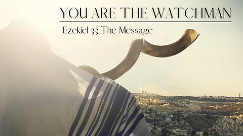 Scripture Video - Ezekiel 33 MSG