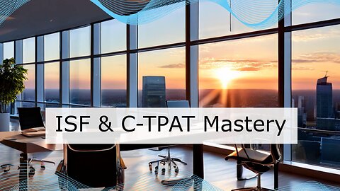 Safeguard Your Imports: Decoding ISF and C-TPAT for Supply Chain Security