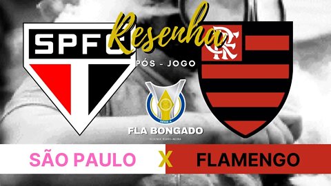 RESENHA PÓS-JOGO - SÃO PAULO X FLAMENGO | CANAL FLA BONGADO |