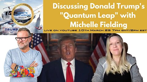 Donald Trump's "Quantum Leap" with Michelle Fielding