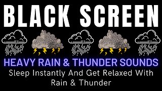 Sleep Instantly And Get Relaxed With Rain & Thunder || Heavy Rain & Thunder Sounds On Black Screen