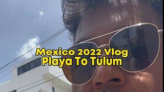 2022 MEXICO PLAYA DEL CARMEN VLOG