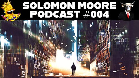 Solomon Moore Podcast 004