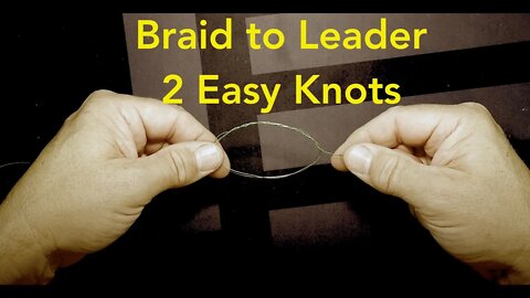 Two (2) Easy Leader Knots for Braid