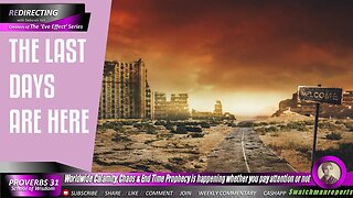 Worldwide Calamity, Chaos & End Time Prophecy is happening whether you pay attention or not