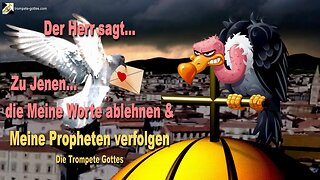 21.05.2007 🎺 Der Herr sagt... Ich spreche zu Jenen, die Meine Worte ablehnen und Meine Propheten verfolgen