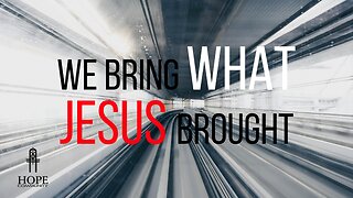 We Bring What Jesus Brought | Moment of Hope | Pastor Brian Lother