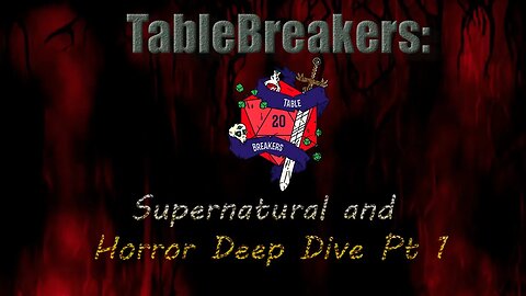 TableBreakers: Horror and Supernatural Deep Dive