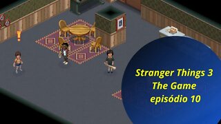Jogando Stranger Things 3 The Game episódio 10