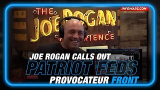 Alex Jones: Joe Rogan Is Calling Out Patriot Federal Provocateur Front - 5/16/23