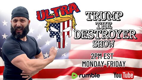 ULTRA TRUMP THE DESTROYER SHOW 06.04.24