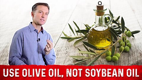 Olive Oil is the Best, Soybean Oil is the Worst! – Dr. Berg