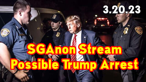 3.20.23 SGAnon Stream Possible Trump Arrest