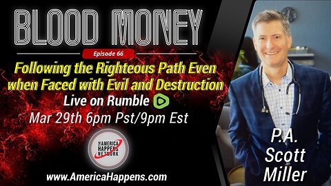Blood Money Episode 66 w/ PA Scott Miller - Following the Righteous Path Even When...