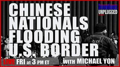 Chinese nationals flooding US border with Michael Yon