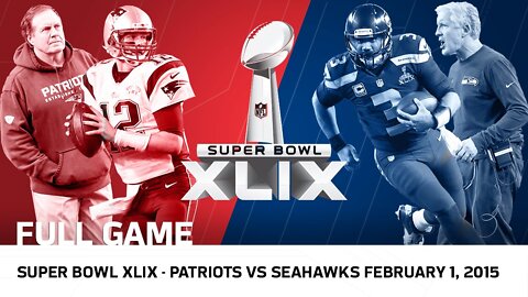 Super Bowl XLIX FULL GAME: Patriots vs. Seahawks - Tom Brady vs Russell Wilson - NFL
