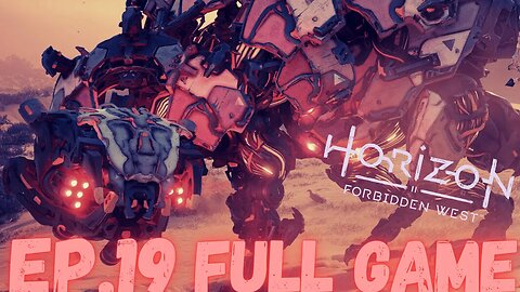 HORIZON FORBIDDEN WEST Gameplay Walkthrough EP.19 - ThunderJaw FULL GAME