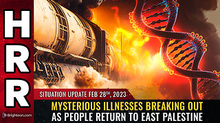 Situation Update, 2/28/23 - Mysterious illnesses BREAKING OUT...