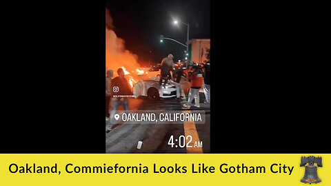 Oakland, Commiefornia Looks Like Gotham City