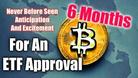 Bitcoin: Never Before Seen Anticipation And Excitement For An ETF Approval