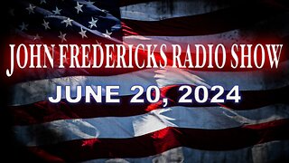 The John Fredericks Show [Live Radio & TV Show June 20, 2024