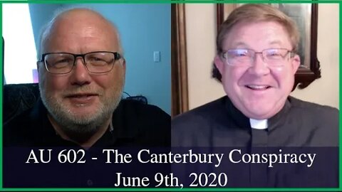 Anglican Unscripted 602 - The Canterbury Conspiracy