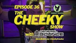 The Cheeky Show with General Bounce #36: June 2024
