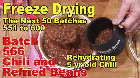 Freeze Drying - The Next 50 Batches - Batch 566 - Refried Beans and Chili and Changing Oil Filters