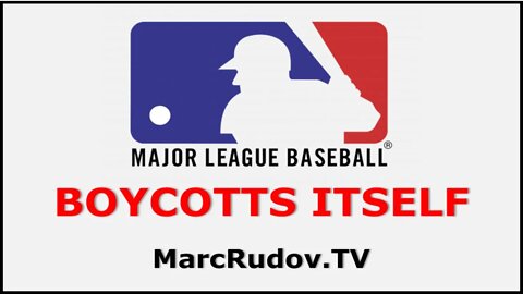 Rudov: MLB Baseball Boycotts Itself