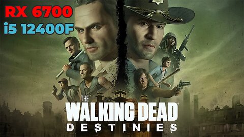 The Walking Dead Destinies: RX 6700 + i5 12400f | Benchmark