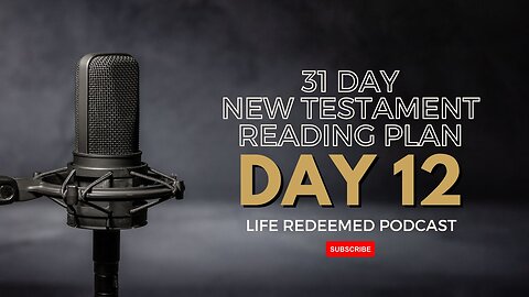 Day 12 - 31 Day New Testament Reading Plan